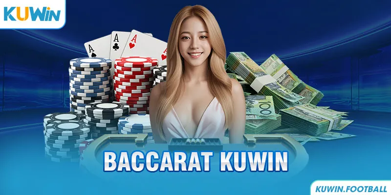 Baccarat Kuwin - Chiến thắng chưa bao giờ dễ đến thế