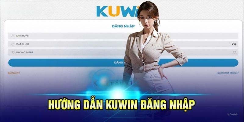 Chi tiết các bước đăng nhập Kuwin