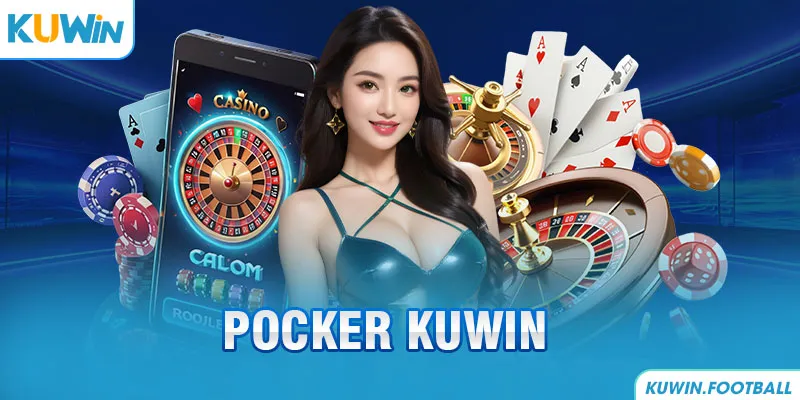 Poker Kuwin - Hướng dẫn tham gia chơi poker bách thắng