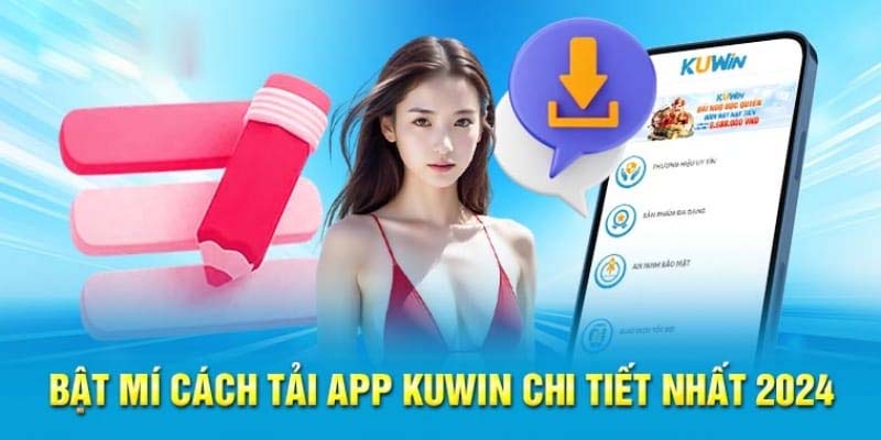 Hướng dẫn tải app Kuwin nhanh chóng nhất