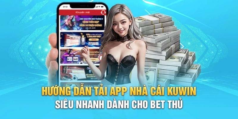 Lưu ý trong quá trình tải app Kuwin